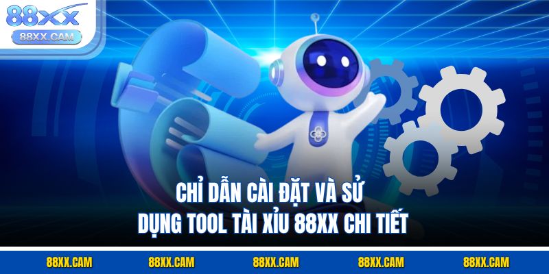 Chỉ dẫn cài đặt và sử dụng tool tài xỉu 88XX chi tiết Chỉ dẫn cài đặt và sử dụng tool tài xỉu 88XX chi tiết